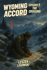 Wyoming Accord Episode 5: The Crossing