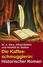 Die Kaffeeschmugglerin: Historischer Roman