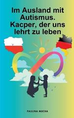 Im Ausland mit Autismus. Kacper, der uns lehrt zu leben