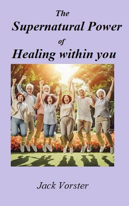 The Supernatural Power of Healing within you