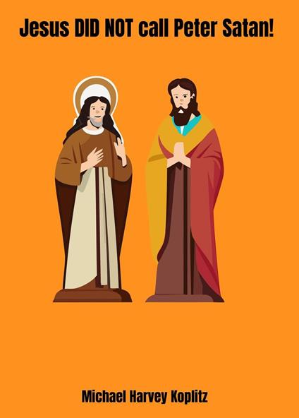 Jesus did not call Peter Satan - Michael Harvey Koplitz - ebook