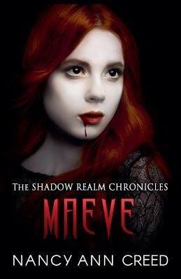 The Shadow Realm Chronicles: Maeve - Nancy Ann Creed - cover