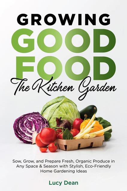 Growing Good Food: The Kitchen Garden
