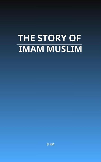 The Story of Imam Muslim