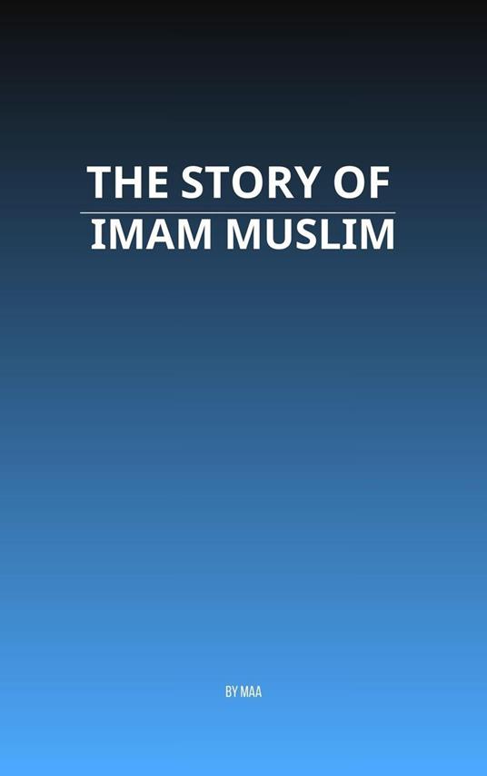 The Story of Imam Muslim