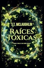 Raíces Tóxicas