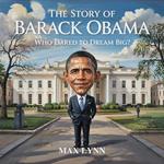 The Story of Barack Obama: Who Dared to Dream Big?