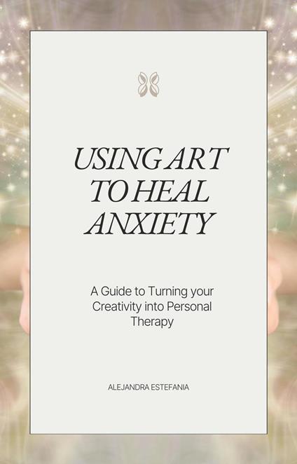 Using Art to Heal Anxiety