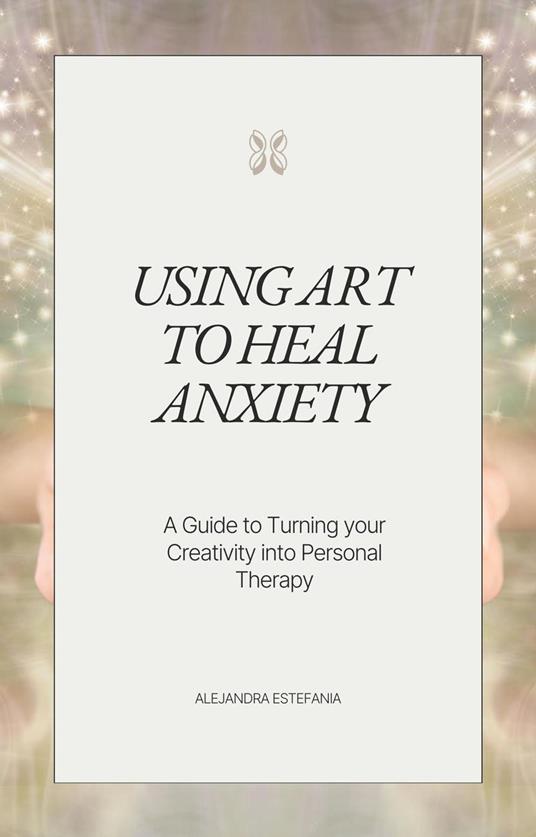 Using Art to Heal Anxiety