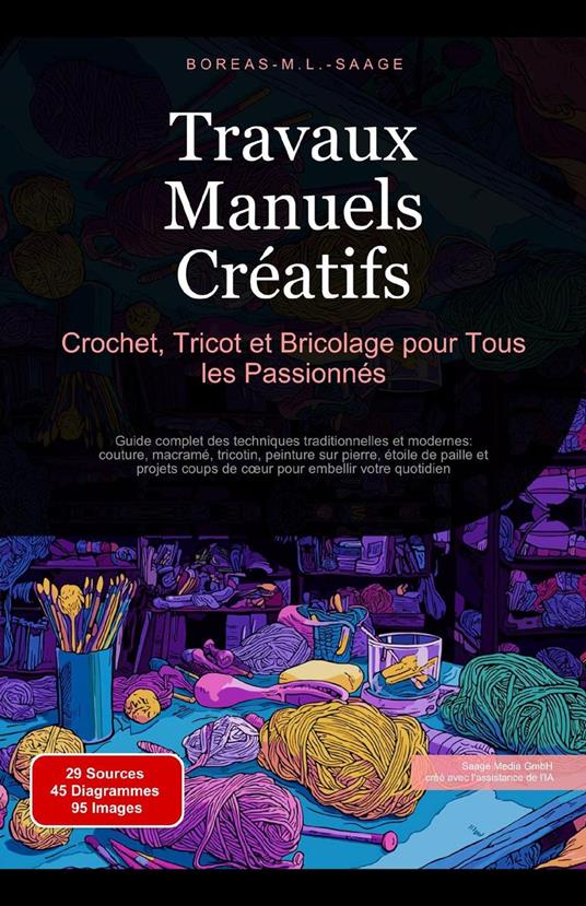 Travaux Manuels Créatifs: Crochet, Tricot et Bricolage pour Tous les Passionnés