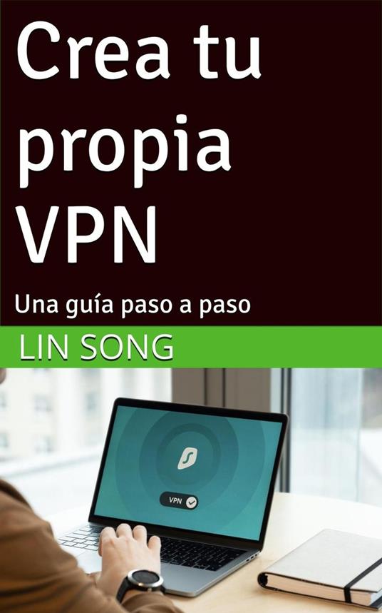 Crea tu propia VPN: Una guía paso a paso