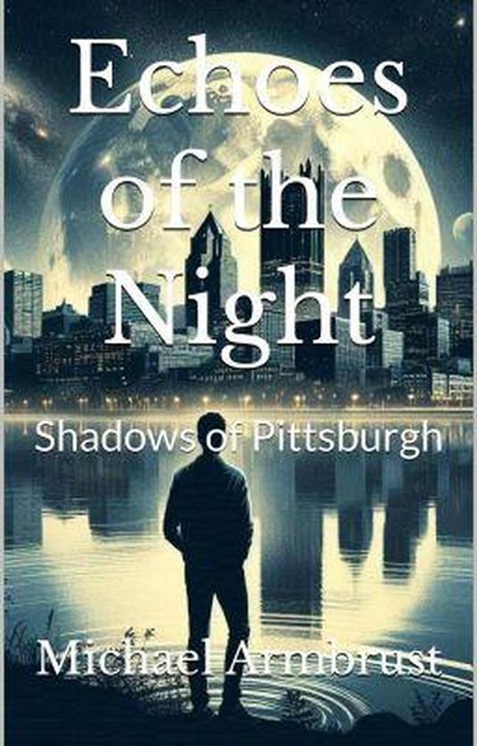 Echoes of the Night: Shadows of Pittsburgh