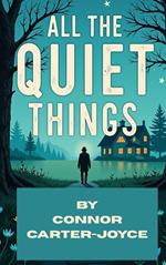 All The Quiet Things