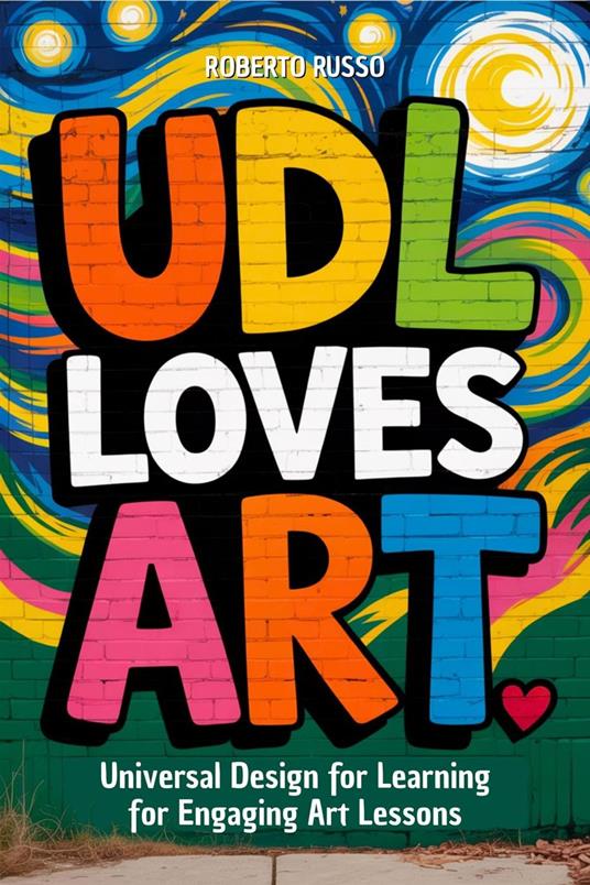 UDL Loves ART. Universal Design for Learning for Engaging Art Lessons