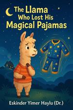 The Llama Who Lost His Enchanted Pajamas