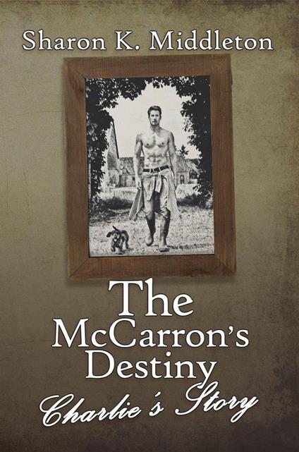 The McCarron's Destiny: Charlie's Story