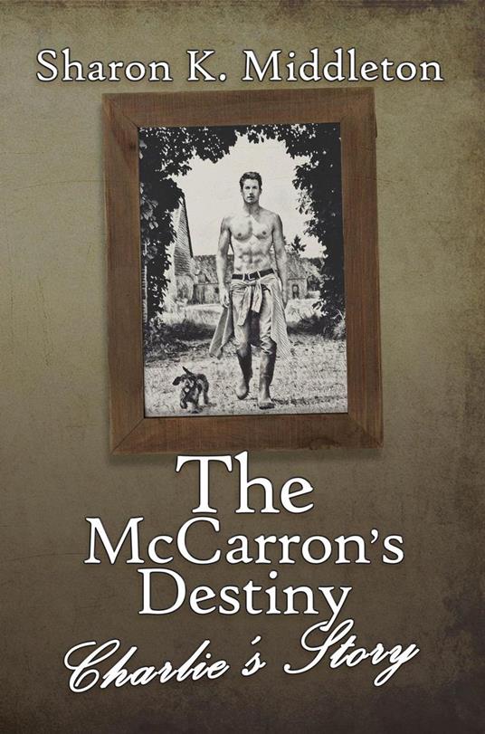 The McCarron's Destiny: Charlie's Story