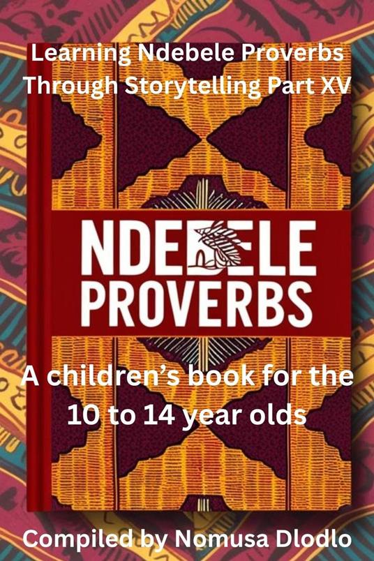 Learning Ndebele Proverbs Through Storytelling Part XV
