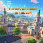 The Boy Who Sang To The Sun