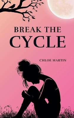 Break the Cycle - Chloe Martin - cover