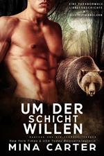 Um der Schicht willen: Eine paranormale Liebesgeschichte mit Gestaltwandlern