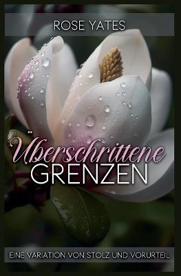 Überschrittene Grenzen: Eine Variation von Stolz und Vorurteil - Rose Yates - cover