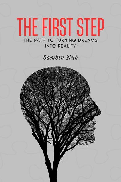 The First Step: The Path to Turning Dreams into Reality