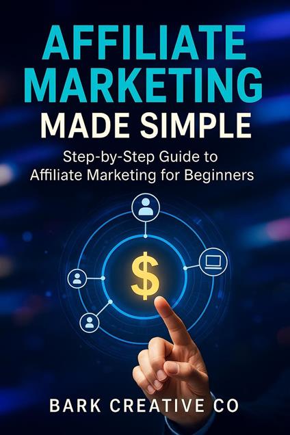 Affiliate Marketing Made Simple Step-by-Step Guide to Affiliate Marketing for Beginner's