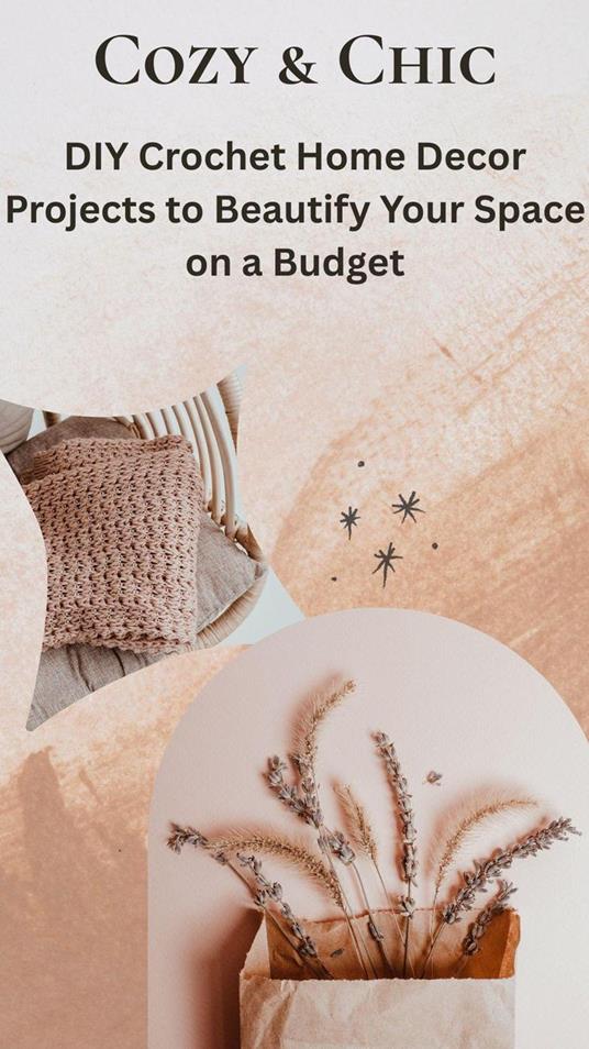 Cozy & Chic: DIY Crochet Home Decor Projects to Beautify Your Space on a Budget
