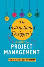 The Instructional Designer’s Guide to Project Management