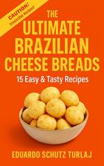 The Ultimate Brazilian Cheese Breads - 15 Easy & Tasty Recipes