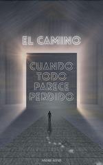 El Camino: Cuando Todo Parece Perdido