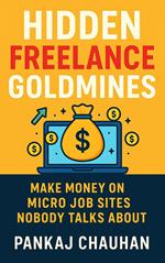 Hidden Freelance Goldmines: Make Money on Micro Job Sites Nobody Talks About