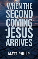 When The Second Coming of Jesus Arrives