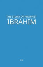 The Story of Prophet Ibrahim