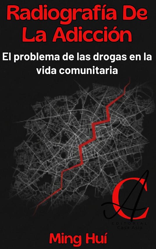 Radiografía De La Adicción: El problema de las drogas en la vida comunitaria
