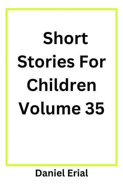 Short Stories For Children Volume 35 - Daniel Erial - ebook
