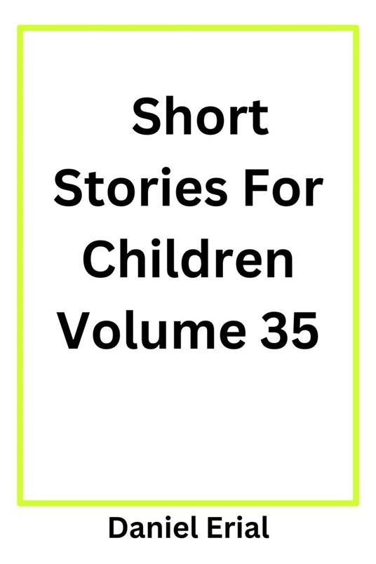 Short Stories For Children Volume 35 - Daniel Erial - ebook