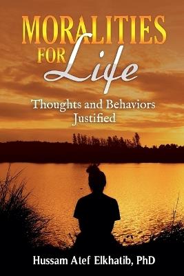 Moralities for Life: Thoughts and Behaviors Justified - Hussam Atef Elkhatib - cover
