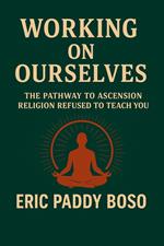 Working On Ourselves(The Pathway to Ascension Religion Refused to Teach You