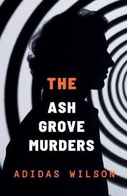 The Ash Grove Murders - DCI Michael Holloway Mystery - Adidas Wilson - cover