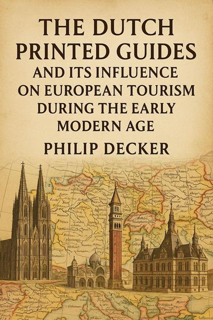 The Dutch Printed and Its Influence on European Tourism During the Early Modern Age