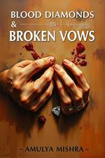 Blood Diamonds & Broken Vows