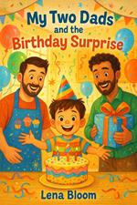 My Two Dads and the Birthday Surprise