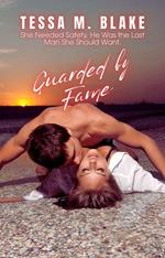 Guarded by Fame: She Needed Safety. He Was the Last Man She Should Want.