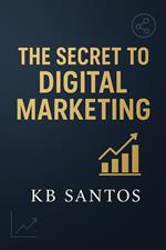 The Secret to Digital Marketing