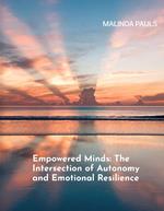 Empowered Minds: The Intersection of Autonomy and Emotional Resilience