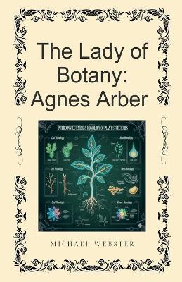 The Lady of Botany: Agnes Arber - Michael Webster - cover