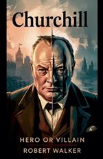 Churchill - Hero or Villain