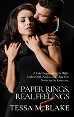 Paper Rings, Real Feelings: A Fake Engagement. A High-Stakes Deal. And a Love That Was Never in the Contract.
